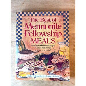 The Best of Mennonite Fellowship Meals Cookbook (1991) – 900+ Recipes, Church &